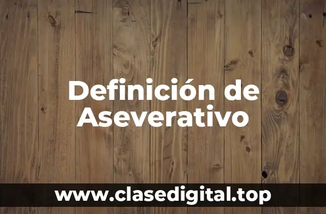 Definición técnica de Aseverativo