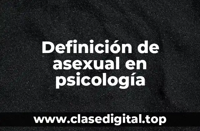 Definición de asexual en psicología