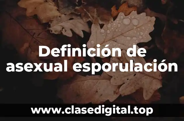 Definición de asexual esporulación