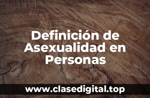 Definición de Asexualidad en Personas