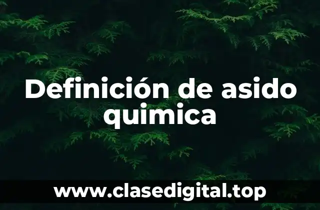 Ejemplos de asido quimica