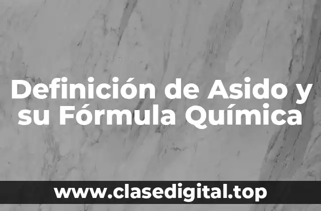 Definición de Asido y su Fórmula Química