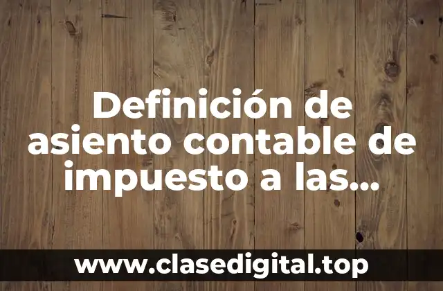 Definición de asiento contable de impuesto a las ganancias