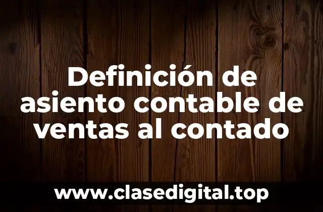 Definición de asiento contable de ventas al contado