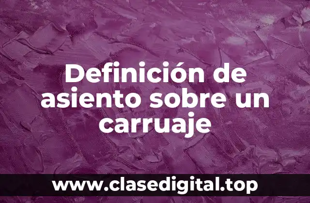 Definición de asiento sobre un carruaje