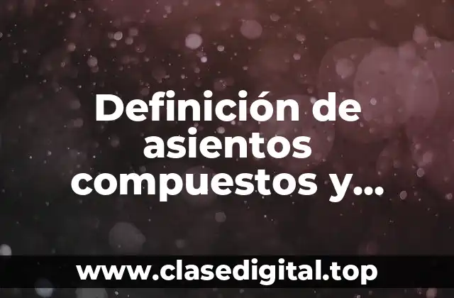 Definición de asientos compuestos y simples