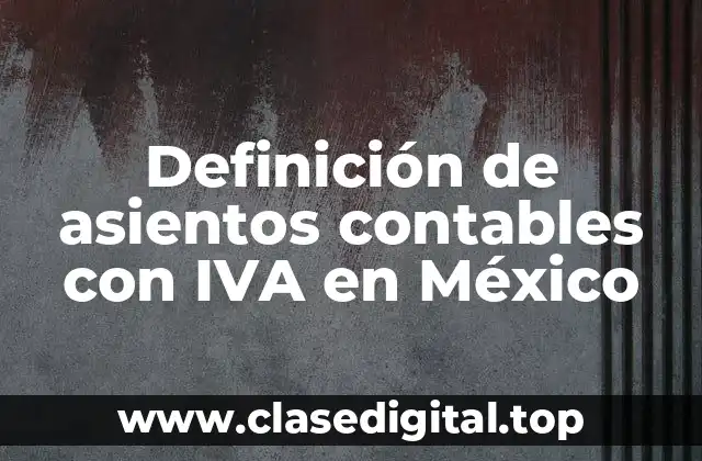 Definición de asientos contables con IVA en México