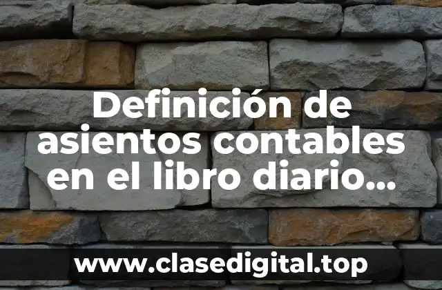 Definición de asientos contables en el libro diario peru