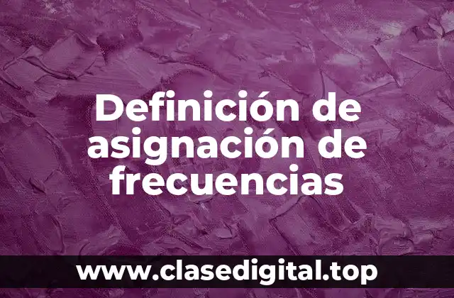 Definición de asignación de frecuencias