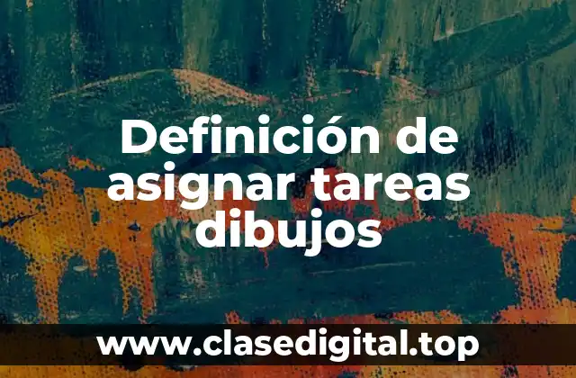 Definición de asignar tareas dibujos