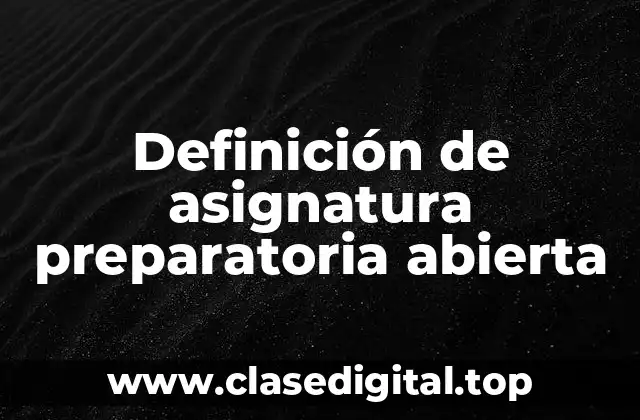 Definición de asignatura preparatoria abierta