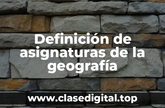 Ejemplos de asignaturas de la geografía