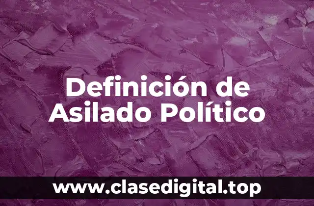 Definición de Asilado Político