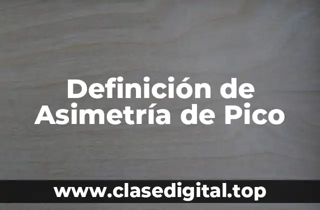 Definición de Asimetría de Pico