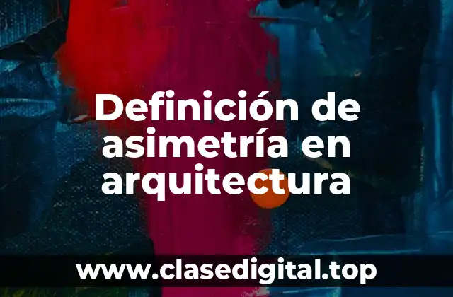 Definición técnica de asimetría en arquitectura