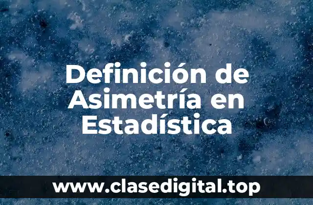 Definición Técnica de Asimetría en Estadística