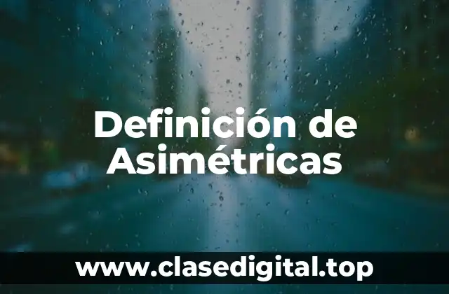 Definición de Asimétricas