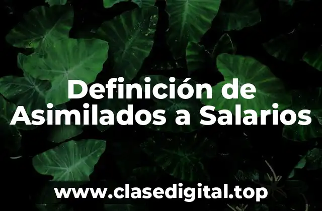 Definición de Asimilados a Salarios