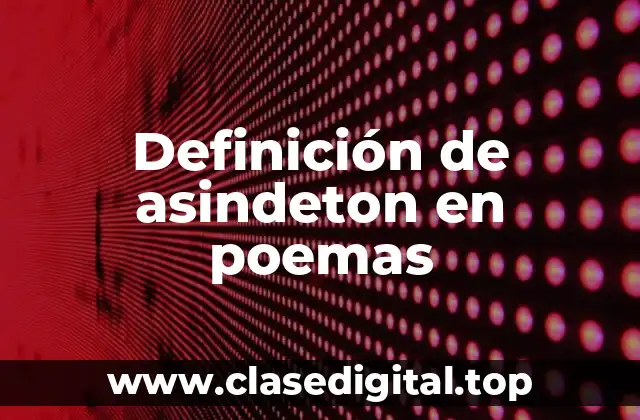 Definición de asindeton en poemas