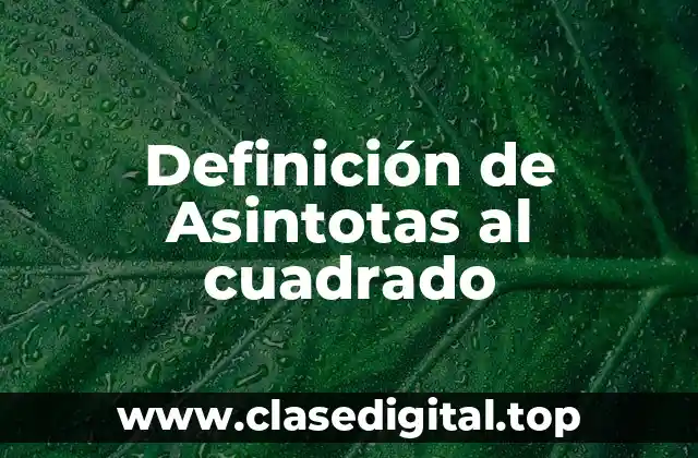 Definición de Asintotas al cuadrado