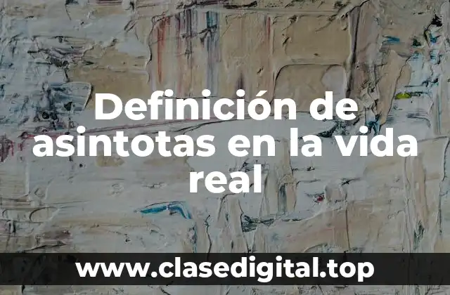 Definición de asintotas en la vida real