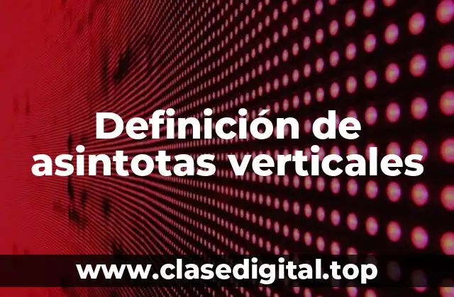 Ejemplos de asintotas verticales