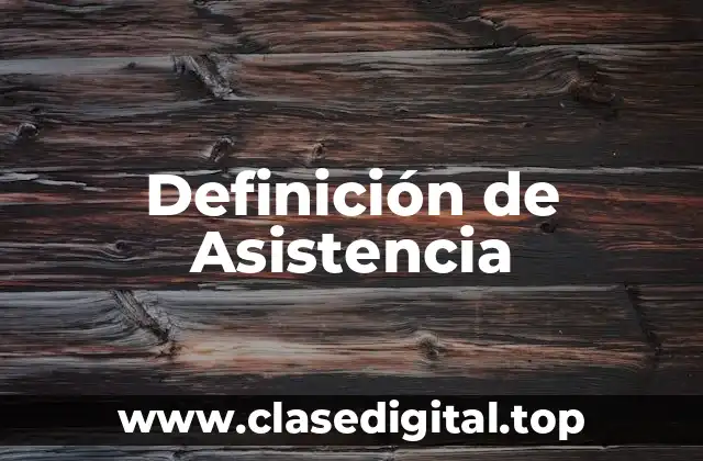 Definición técnica de Asistencia
