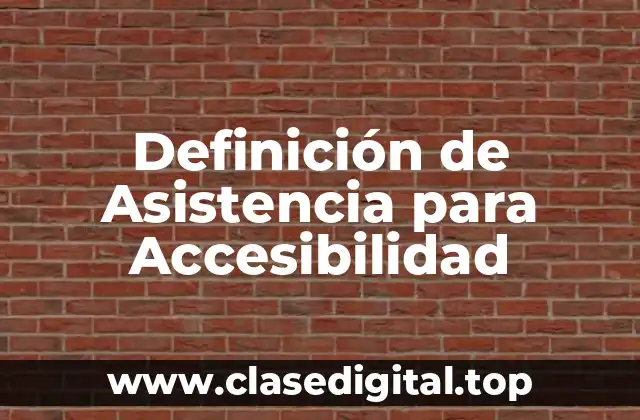 Definición de Asistencia para Accesibilidad