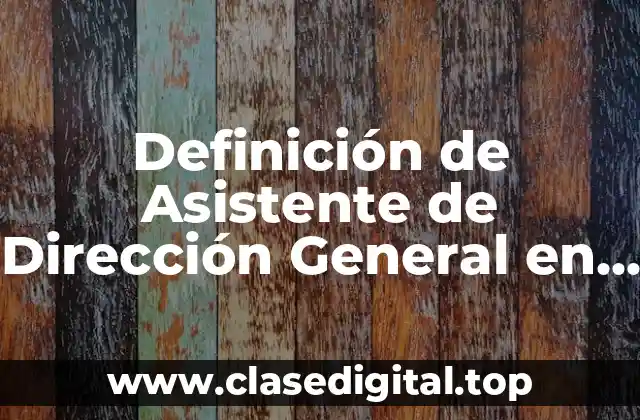 Definición de Asistente de Dirección General en Hoteles
