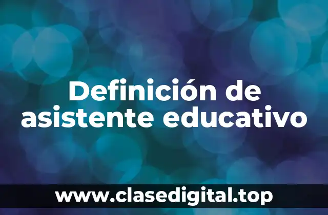 Definición de asistente educativo