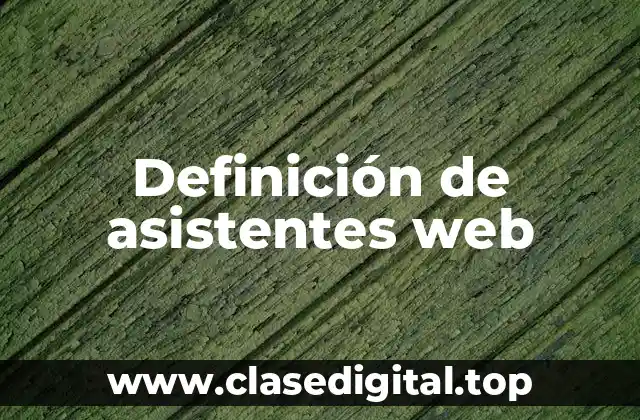 Definición de asistentes web