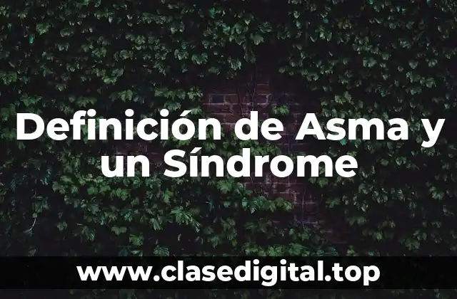 Definición Técnica de Asma y un Síndrome