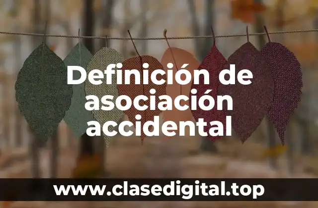 Definición de asociación accidental
