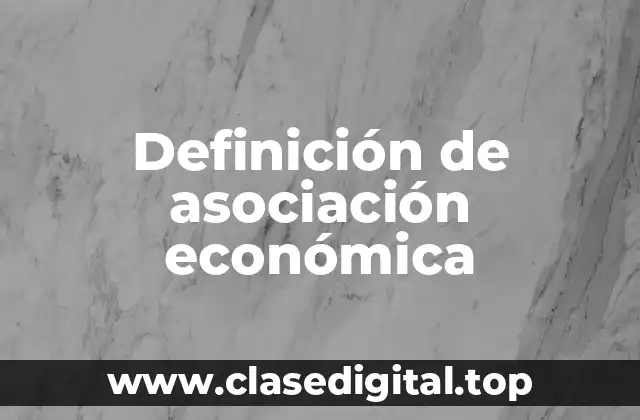 Definición de asociación económica