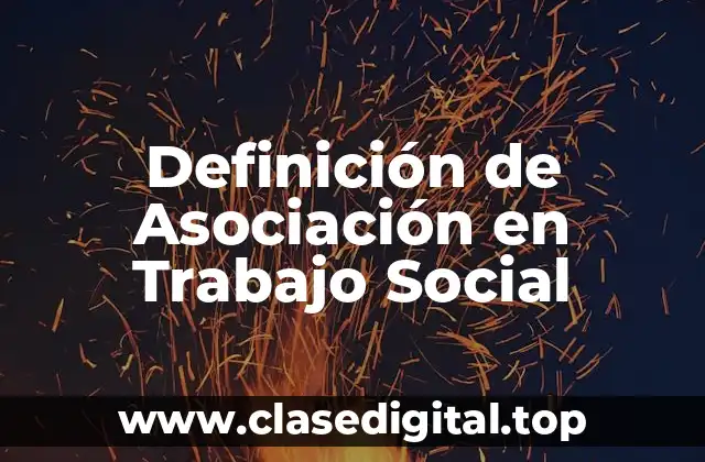 Definición técnica de Asociación en Trabajo Social