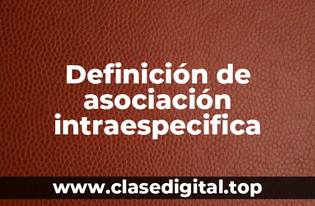 Definición de asociación intraespecifica