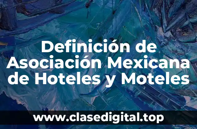 Definición técnica de la Asociación Mexicana de Hoteles y Moteles
