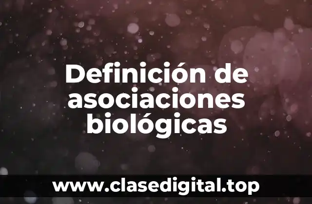 Definición de asociaciones biológicas