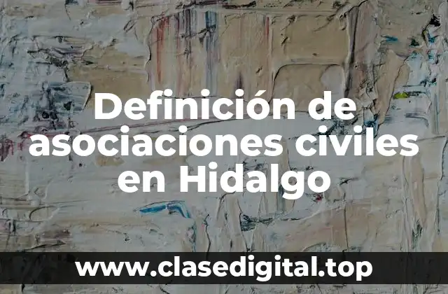 Definición de asociaciones civiles en Hidalgo