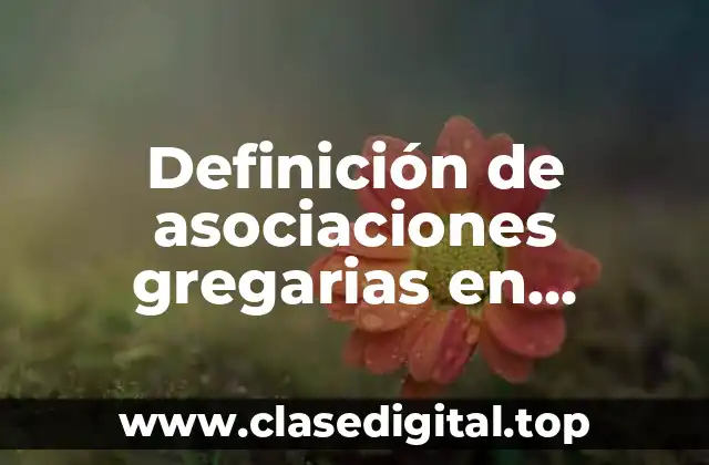 Definición de asociaciones gregarias en biología
