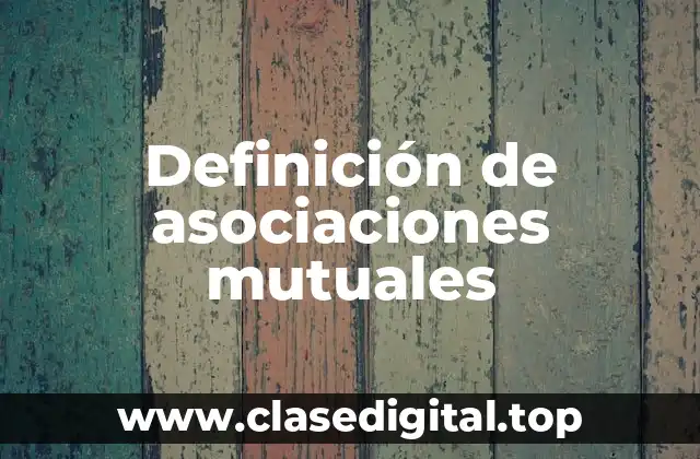 Definición de asociaciones mutuales