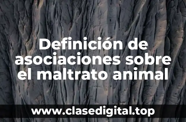 Definición de asociaciones sobre el maltrato animal