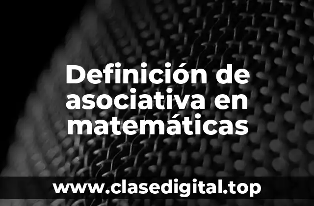Definición de asociativa en matemáticas