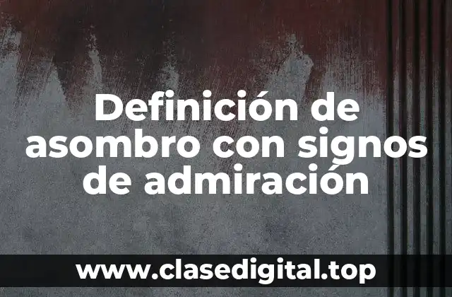 Definición de asombro con signos de admiración