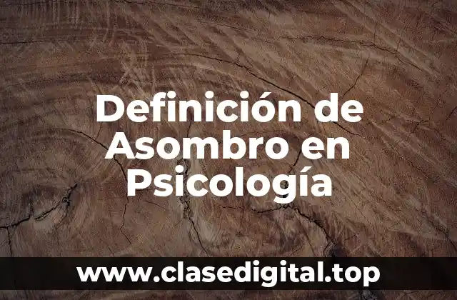 Definición de Asombro en Psicología