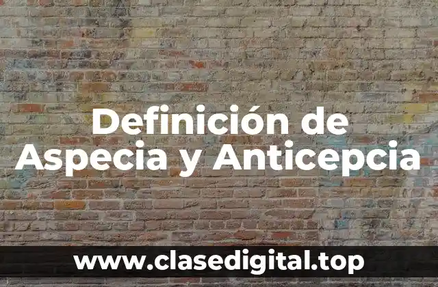 Definición de Aspecia y Anticepcia