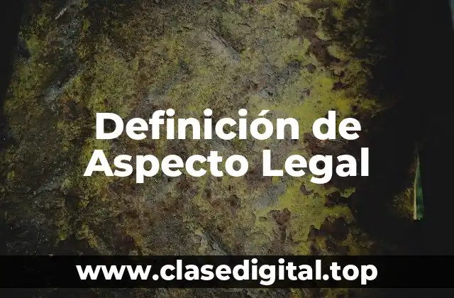 Definición de Aspecto Legal