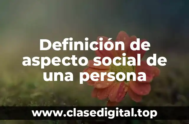 Definición de aspecto social de una persona