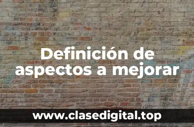 Definición de aspectos a mejorar