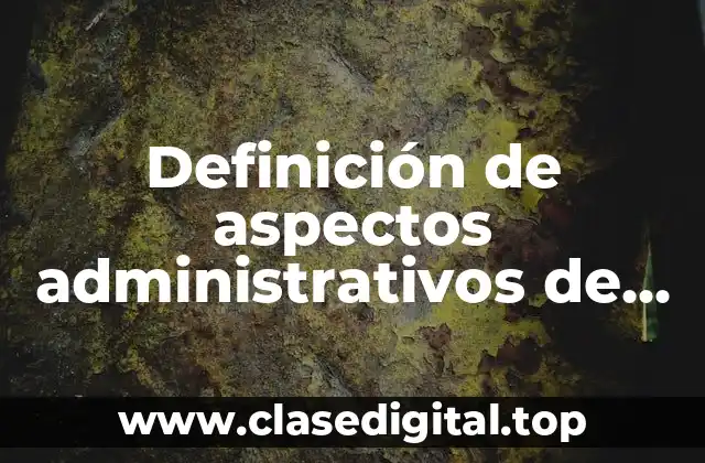 Definición de aspectos administrativos de un proyecto